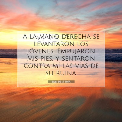 Picture 07 - Job 30:12 RVA - A la mano derecha se levantaron los jóvenes; - Bible Verse Picture