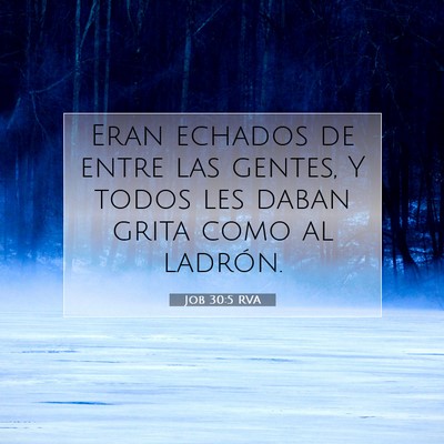 Picture 07 - Job 30:5 RVA - Eran echados de entre las gentes, Y todos les - Bible Verse Picture