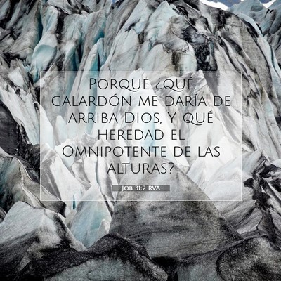 Picture 07 - Job 31:2 RVA - Porque ¿qué galardón me daría de arriba Dios, - Bible Verse Picture