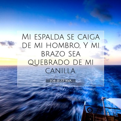 Picture 07 - Job 31:22 RVA - Mi espalda se caiga de mi hombro, Y mi brazo sea - Bible Verse Picture