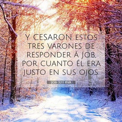 Picture 07 - Job 32:1 RVA - Y CESARON estos tres varones de responder á Job, - Bible Verse Picture