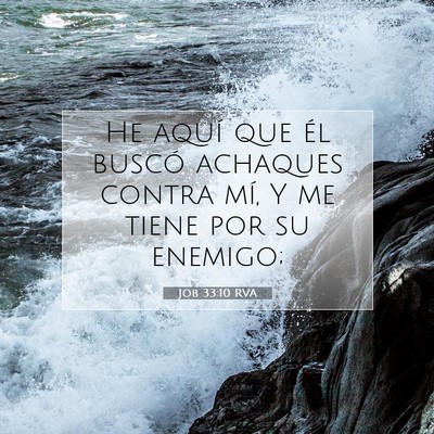 Picture 07 - Job 33:10 RVA - He aquí que él buscó achaques contra mí, Y me - Bible Verse Picture