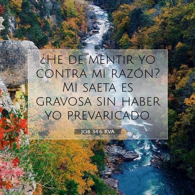 Picture 07 - Job 34:6 RVA - ¿He de mentir yo contra mi razón? Mi saeta es - Bible Verse Picture