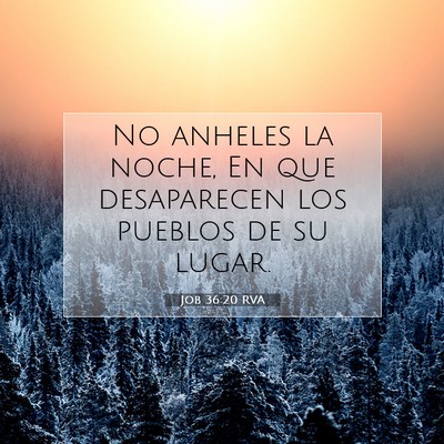 Picture 07 - Job 36:20 RVA - No anheles la noche, En que desaparecen los - Bible Verse Picture