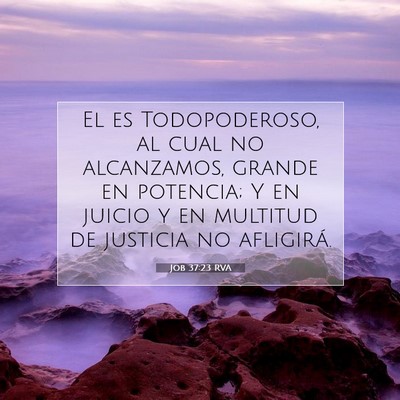 Picture 07 - Job 37:23 RVA - El es Todopoderoso, al cual no alcanzamos, grande - Bible Verse Picture
