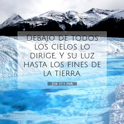 Picture 07 - Job 37:3 RVA - Debajo de todos los cielos lo dirige, Y su luz - Bible Verse Picture