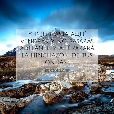 Picture 07 - Job 38:11 RVA - Y dije: Hasta aquí vendrás, y no pasarás - Bible Verse Picture