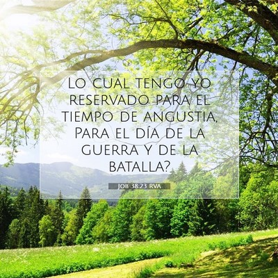 Picture 07 - Job 38:23 RVA - Lo cual tengo yo reservado para el tiempo de - Bible Verse Picture