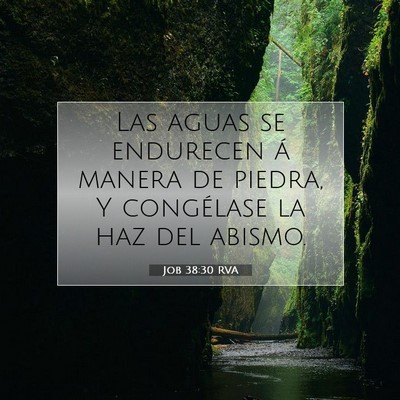 Picture 07 - Job 38:30 RVA - Las aguas se endurecen á manera de piedra, Y - Bible Verse Picture