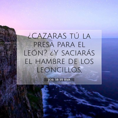 Picture 07 - Job 38:39 RVA - ¿CAZARAS tú la presa para el león? ¿Y - Bible Verse Picture