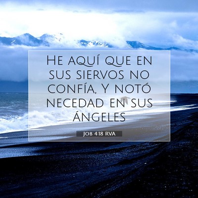 Picture 07 - Job 4:18 RVA - He aquí que en sus siervos no confía, Y notó - Bible Verse Picture