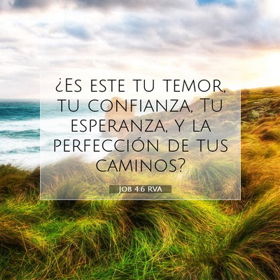 Picture 07 - Job 4:6 RVA - ¿Es este tu temor, tu confianza, Tu esperanza, y - Bible Verse Picture