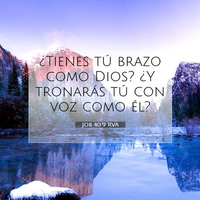 Picture 07 - Job 40:9 RVA - ¿Tienes tú brazo como Dios? ¿Y tronarás tú - Bible Verse Picture
