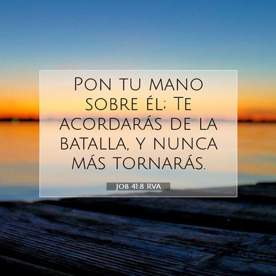 Picture 07 - Job 41:8 RVA - Pon tu mano sobre él; Te acordarás de la - Bible Verse Picture