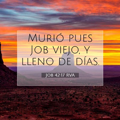 Picture 07 - Job 42:17 RVA - Murió pues Job viejo, y lleno de - Bible Verse Picture