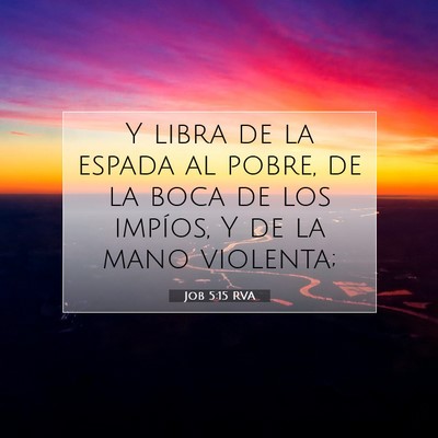 Picture 07 - Job 5:15 RVA - Y libra de la espada al pobre, de la boca de los - Bible Verse Picture