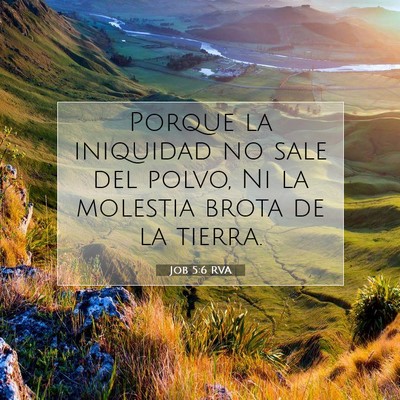 Picture 07 - Job 5:6 RVA - Porque la iniquidad no sale del polvo, Ni la - Bible Verse Picture