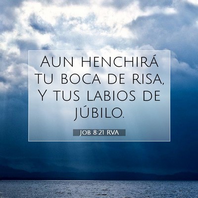 Picture 07 - Job 8:21 RVA - Aun henchirá tu boca de risa, Y tus labios de - Bible Verse Picture