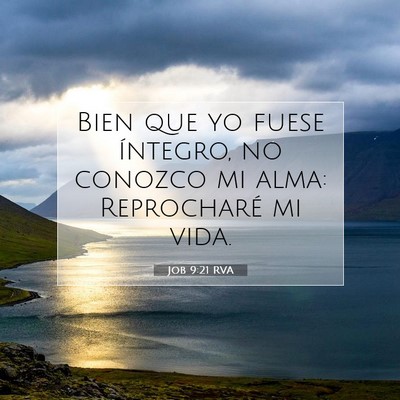 Picture 07 - Job 9:21 RVA - Bien que yo fuese íntegro, no conozco mi alma: - Bible Verse Picture