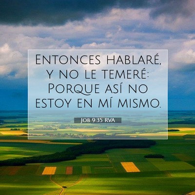 Picture 07 - Job 9:35 RVA - Entonces hablaré, y no le temeré: Porque así - Bible Verse Picture