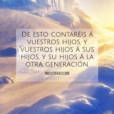 Picture 07 - Joel 1:3 RVA - De esto contaréis á vuestros hijos, y vuestros - Bible Verse Picture