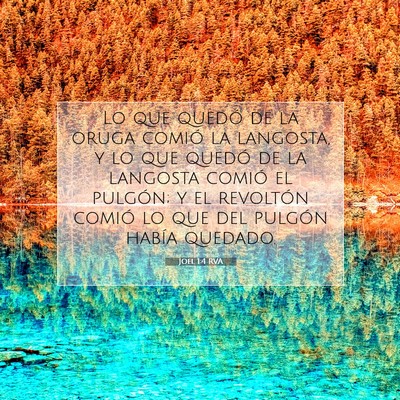 Picture 07 - Joel 1:4 RVA - Lo que quedó de la oruga comió la langosta, y - Bible Verse Picture