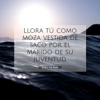Picture 07 - Joel 1:8 RVA - Llora tú como moza vestida de saco por el marido - Bible Verse Picture