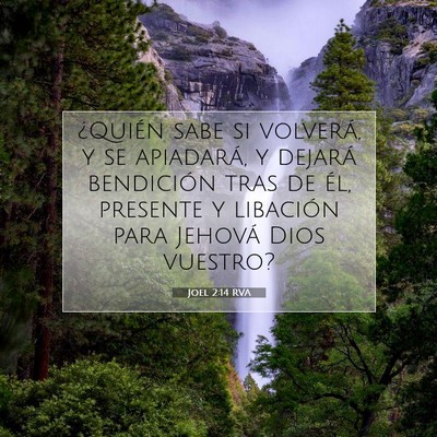 Picture 07 - Joel 2:14 RVA - ¿Quién sabe si volverá, y se apiadará, y - Bible Verse Picture