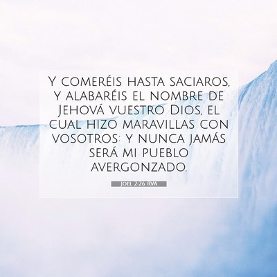 Picture 07 - Joel 2:26 RVA - Y comeréis hasta saciaros, y alabaréis el - Bible Verse Picture