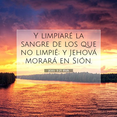 Picture 07 - Joel 3:21 RVA - Y limpiaré la sangre de los que no limpié; y - Bible Verse Picture