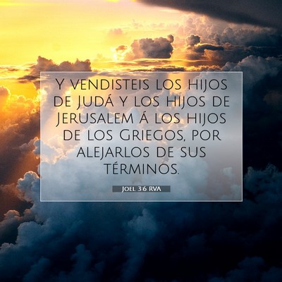 Picture 07 - Joel 3:6 RVA - Y vendisteis los hijos de Judá y los hijos de - Bible Verse Picture
