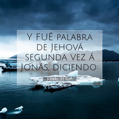 Picture 07 - Jonás 3:1 RVA - Y FUÉ palabra de Jehová segunda vez á Jonás, - Bible Verse Picture