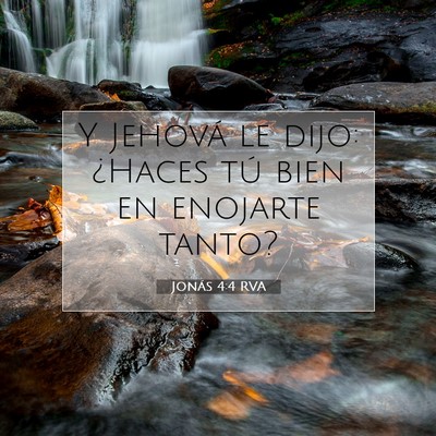 Picture 07 - Jonás 4:4 RVA - Y Jehová le dijo: ¿Haces tú bien en enojarte - Bible Verse Picture