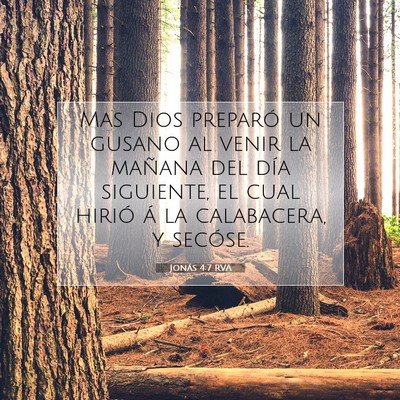 Picture 07 - Jonás 4:7 RVA - Mas Dios preparó un gusano al venir la mañana - Bible Verse Picture