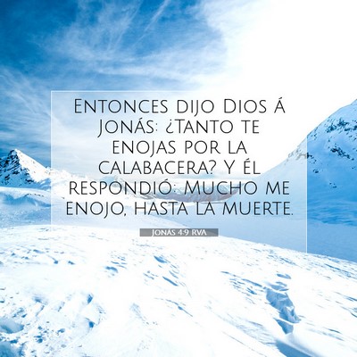 Picture 07 - Jonás 4:9 RVA - Entonces dijo Dios á Jonás: ¿Tanto te enojas - Bible Verse Picture