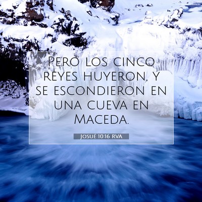 Picture 07 - Josué 10:16 RVA - Pero los cinco reyes huyeron, y se escondieron en - Bible Verse Picture