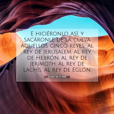 Picture 07 - Josué 10:23 RVA - E hiciéronlo así, y sacáronle de la cueva - Bible Verse Picture