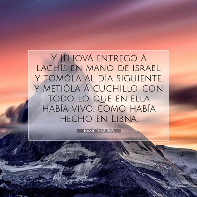 Picture 07 - Josué 10:32 RVA - Y Jehová entregó á Lachîs en mano de Israel, - Bible Verse Picture