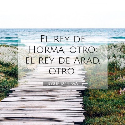 Picture 07 - Josué 12:14 RVA - El rey de Horma, otro: el rey de Arad, - Bible Verse Picture