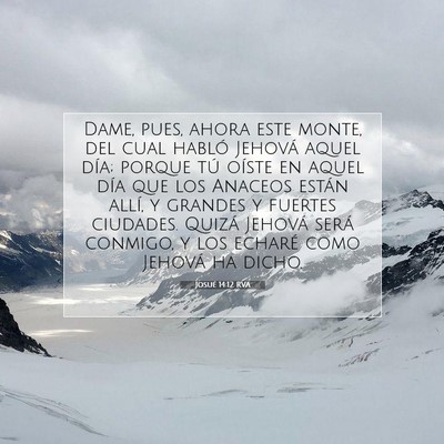 Picture 07 - Josué 14:12 RVA - Dame, pues, ahora este monte, del cual habló - Bible Verse Picture