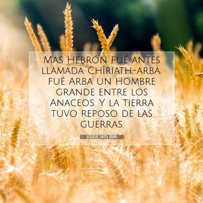 Picture 07 - Josué 14:15 RVA - Mas Hebrón fué antes llamada Chîriath-arba; - Bible Verse Picture