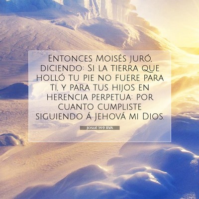 Picture 07 - Josué 14:9 RVA - Entonces Moisés juró, diciendo: Si la tierra - Bible Verse Picture