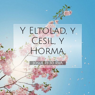 Picture 07 - Josué 15:30 RVA - Y Eltolad, y Cesil, y - Bible Verse Picture