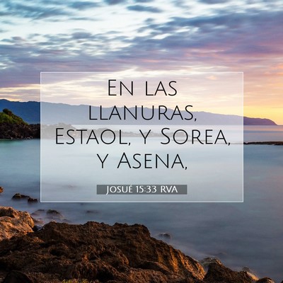 Picture 07 - Josué 15:33 RVA - En las llanuras, Estaol, y Sorea, y - Bible Verse Picture