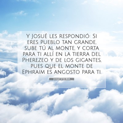 Picture 07 - Josué 17:15 RVA - Y Josué les respondió: Si eres pueblo tan - Bible Verse Picture