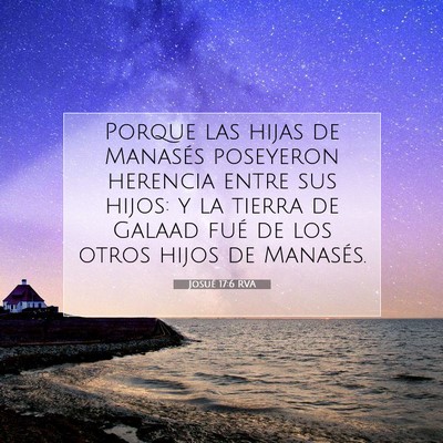 Picture 07 - Josué 17:6 RVA - Porque las hijas de Manasés poseyeron herencia - Bible Verse Picture