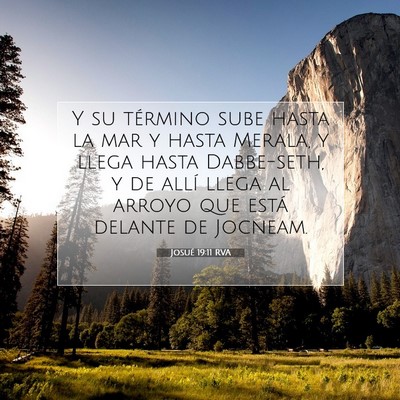 Picture 07 - Josué 19:11 RVA - Y su término sube hasta la mar y hasta Merala, y - Bible Verse Picture