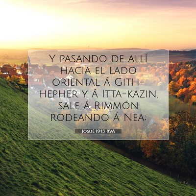 Picture 07 - Josué 19:13 RVA - Y pasando de allí hacia el lado oriental á - Bible Verse Picture