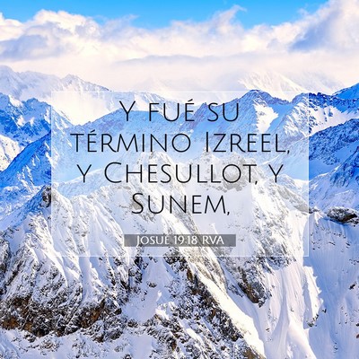 Picture 07 - Josué 19:18 RVA - Y fué su término Izreel, y Chesullot, y - Bible Verse Picture