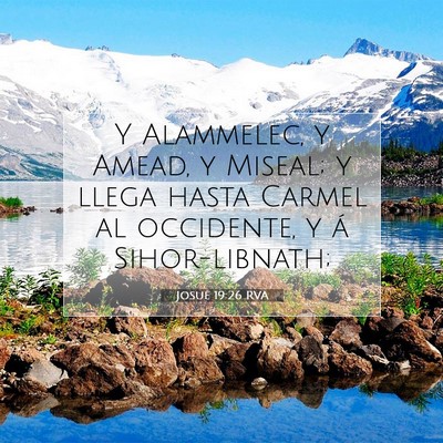 Picture 07 - Josué 19:26 RVA - Y Alammelec, y Amead, y Miseal; y llega hasta - Bible Verse Picture